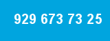 929 673 73 25 929 673 73 25